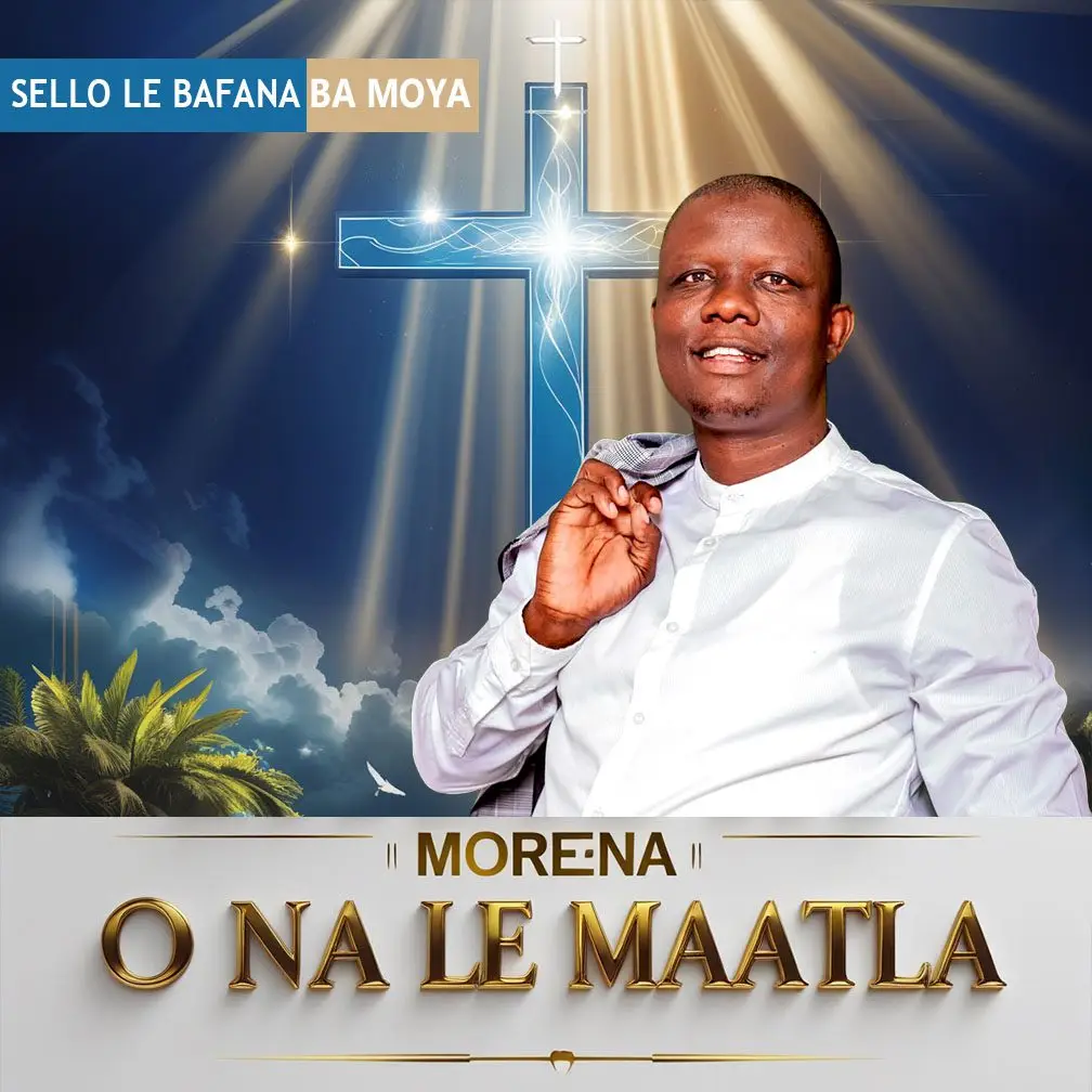 Sello Le Bafana Ba Moya – Morena Ona Le Maatla